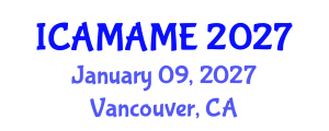 International Conference on Aerospace, Mechanical, Automotive and Materials Engineering (ICAMAME) January 09, 2027 - Vancouver, Canada International Conference on Aerospace, Mechanical, Automotive and Materials Engineering (ICAMAME) January 09, 2027 - Vancouver, Canada