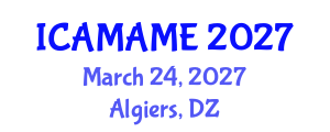 International Conference on Aerospace, Mechanical, Automotive and Materials Engineering (ICAMAME) March 24, 2027 - Algiers, Algeria International Conference on Aerospace, Mechanical, Automotive and Materials Engineering (ICAMAME) March 24, 2027 - Algiers, Algeria