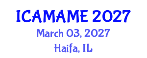 International Conference on Aerospace, Mechanical, Automotive and Materials Engineering (ICAMAME) March 03, 2027 - Haifa, Israel International Conference on Aerospace, Mechanical, Automotive and Materials Engineering (ICAMAME) March 03, 2027 - Haifa, Israel