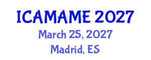 International Conference on Aerospace, Mechanical, Automotive and Materials Engineering (ICAMAME) March 25, 2027 - Madrid, Spain International Conference on Aerospace, Mechanical, Automotive and Materials Engineering (ICAMAME) March 25, 2027 - Madrid, Spain