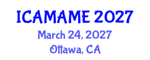 International Conference on Aerospace, Mechanical, Automotive and Materials Engineering (ICAMAME) March 24, 2027 - Ottawa, Canada International Conference on Aerospace, Mechanical, Automotive and Materials Engineering (ICAMAME) March 24, 2027 - Ottawa, Canada
