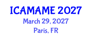 International Conference on Aerospace, Mechanical, Automotive and Materials Engineering (ICAMAME) March 29, 2027 - Paris, France
