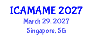 International Conference on Aerospace, Mechanical, Automotive and Materials Engineering (ICAMAME) March 29, 2027 - Singapore, Singapore International Conference on Aerospace, Mechanical, Automotive and Materials Engineering (ICAMAME) March 29, 2027 - Singapore, Singapore
