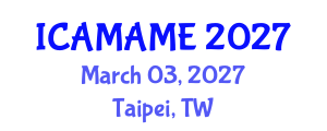 International Conference on Aerospace, Mechanical, Automotive and Materials Engineering (ICAMAME) March 03, 2027 - Taipei, Taiwan International Conference on Aerospace, Mechanical, Automotive and Materials Engineering (ICAMAME) March 03, 2027 - Taipei, Taiwan