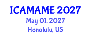 International Conference on Aerospace, Mechanical, Automotive and Materials Engineering (ICAMAME) May 01, 2027 - Honolulu, United States International Conference on Aerospace, Mechanical, Automotive and Materials Engineering (ICAMAME) May 01, 2027 - Honolulu, United States