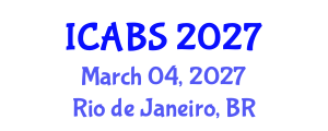 International Conference on Agricultural and Biological Sciences (ICABS) March 04, 2027 - Rio de Janeiro, Brazil International Conference on Agricultural and Biological Sciences (ICABS) March 04, 2027 - Rio de Janeiro, Brazil