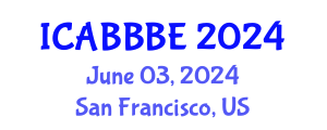International Conference on Agricultural, Bioengineering, Biological and Biosystems Engineering (ICABBBE) June 03, 2024 - San Francisco, United States