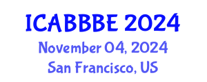 International Conference on Agricultural, Bioengineering, Biological and Biosystems Engineering (ICABBBE) November 04, 2024 - San Francisco, United States