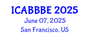 International Conference on Agricultural, Bioengineering, Biological and Biosystems Engineering (ICABBBE) June 07, 2025 - San Francisco, United States