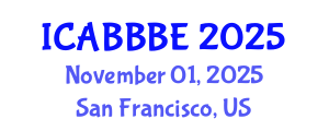 International Conference on Agricultural, Bioengineering, Biological and Biosystems Engineering (ICABBBE) November 01, 2025 - San Francisco, United States