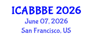 International Conference on Agricultural, Bioengineering, Biological and Biosystems Engineering (ICABBBE) June 07, 2026 - San Francisco, United States