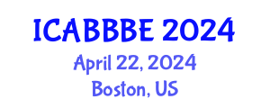 International Conference on Agricultural, Biotechnology, Biological and Biosystems Engineering (ICABBBE) April 22, 2024 - Boston, United States