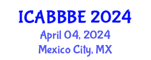 International Conference on Agricultural, Biotechnology, Biological and Biosystems Engineering (ICABBBE) April 04, 2024 - Mexico City, Mexico