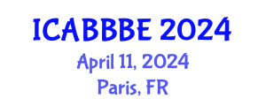 International Conference on Agricultural, Biotechnology, Biological and Biosystems Engineering (ICABBBE) April 11, 2024 - Paris, France