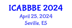 International Conference on Agricultural, Biotechnology, Biological and Biosystems Engineering (ICABBBE) April 25, 2024 - Seville, Spain