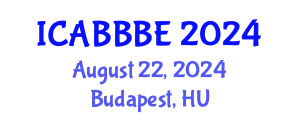 International Conference on Agricultural, Biotechnology, Biological and Biosystems Engineering (ICABBBE) August 22, 2024 - Budapest, Hungary
