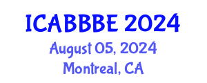 International Conference on Agricultural, Biotechnology, Biological and Biosystems Engineering (ICABBBE) August 05, 2024 - Montreal, Canada