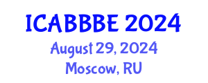 International Conference on Agricultural, Biotechnology, Biological and Biosystems Engineering (ICABBBE) August 29, 2024 - Moscow, Russia