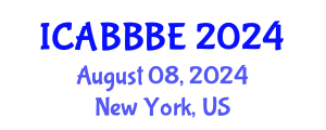 International Conference on Agricultural, Biotechnology, Biological and Biosystems Engineering (ICABBBE) August 08, 2024 - New York, United States