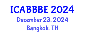 International Conference on Agricultural, Biotechnology, Biological and Biosystems Engineering (ICABBBE) December 23, 2024 - Bangkok, Thailand