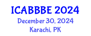 International Conference on Agricultural, Biotechnology, Biological and Biosystems Engineering (ICABBBE) December 30, 2024 - Karachi, Pakistan