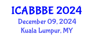 International Conference on Agricultural, Biotechnology, Biological and Biosystems Engineering (ICABBBE) December 09, 2024 - Kuala Lumpur, Malaysia