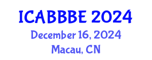 International Conference on Agricultural, Biotechnology, Biological and Biosystems Engineering (ICABBBE) December 16, 2024 - Macau, China