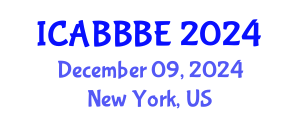 International Conference on Agricultural, Biotechnology, Biological and Biosystems Engineering (ICABBBE) December 09, 2024 - New York, United States
