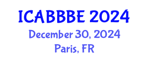 International Conference on Agricultural, Biotechnology, Biological and Biosystems Engineering (ICABBBE) December 30, 2024 - Paris, France