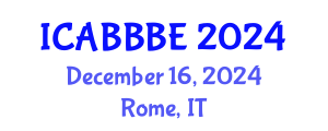 International Conference on Agricultural, Biotechnology, Biological and Biosystems Engineering (ICABBBE) December 16, 2024 - Rome, Italy
