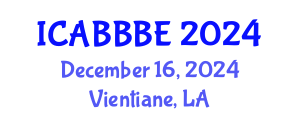 International Conference on Agricultural, Biotechnology, Biological and Biosystems Engineering (ICABBBE) December 16, 2024 - Vientiane, Laos