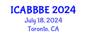 International Conference on Agricultural, Biotechnology, Biological and Biosystems Engineering (ICABBBE) July 18, 2024 - Toronto, Canada