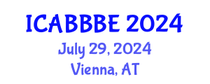 International Conference on Agricultural, Biotechnology, Biological and Biosystems Engineering (ICABBBE) July 29, 2024 - Vienna, Austria