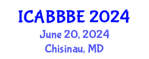 International Conference on Agricultural, Biotechnology, Biological and Biosystems Engineering (ICABBBE) June 20, 2024 - Chisinau, Republic of Moldova