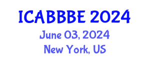 International Conference on Agricultural, Biotechnology, Biological and Biosystems Engineering (ICABBBE) June 03, 2024 - New York, United States