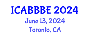 International Conference on Agricultural, Biotechnology, Biological and Biosystems Engineering (ICABBBE) June 13, 2024 - Toronto, Canada