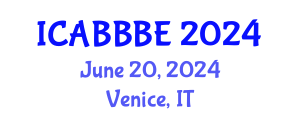 International Conference on Agricultural, Biotechnology, Biological and Biosystems Engineering (ICABBBE) June 20, 2024 - Venice, Italy