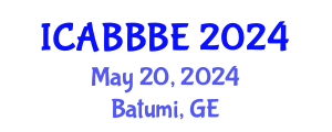 International Conference on Agricultural, Biotechnology, Biological and Biosystems Engineering (ICABBBE) May 20, 2024 - Batumi, Georgia