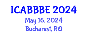 International Conference on Agricultural, Biotechnology, Biological and Biosystems Engineering (ICABBBE) May 16, 2024 - Bucharest, Romania