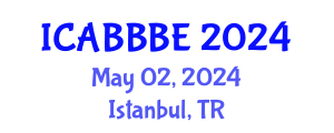 International Conference on Agricultural, Biotechnology, Biological and Biosystems Engineering (ICABBBE) May 02, 2024 - Istanbul, Turkey