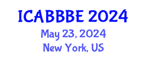 International Conference on Agricultural, Biotechnology, Biological and Biosystems Engineering (ICABBBE) May 23, 2024 - New York, United States