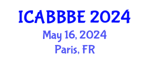 International Conference on Agricultural, Biotechnology, Biological and Biosystems Engineering (ICABBBE) May 16, 2024 - Paris, France