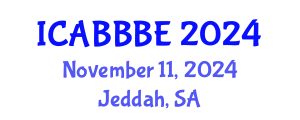 International Conference on Agricultural, Biotechnology, Biological and Biosystems Engineering (ICABBBE) November 11, 2024 - Jeddah, Saudi Arabia