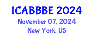 International Conference on Agricultural, Biotechnology, Biological and Biosystems Engineering (ICABBBE) November 07, 2024 - New York, United States