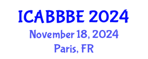 International Conference on Agricultural, Biotechnology, Biological and Biosystems Engineering (ICABBBE) November 18, 2024 - Paris, France