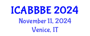 International Conference on Agricultural, Biotechnology, Biological and Biosystems Engineering (ICABBBE) November 11, 2024 - Venice, Italy