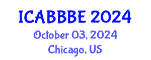 International Conference on Agricultural, Biotechnology, Biological and Biosystems Engineering (ICABBBE) October 03, 2024 - Chicago, United States