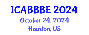 International Conference on Agricultural, Biotechnology, Biological and Biosystems Engineering (ICABBBE) October 24, 2024 - Houston, United States