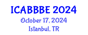 International Conference on Agricultural, Biotechnology, Biological and Biosystems Engineering (ICABBBE) October 17, 2024 - Istanbul, Turkey