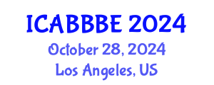 International Conference on Agricultural, Biotechnology, Biological and Biosystems Engineering (ICABBBE) October 28, 2024 - Los Angeles, United States
